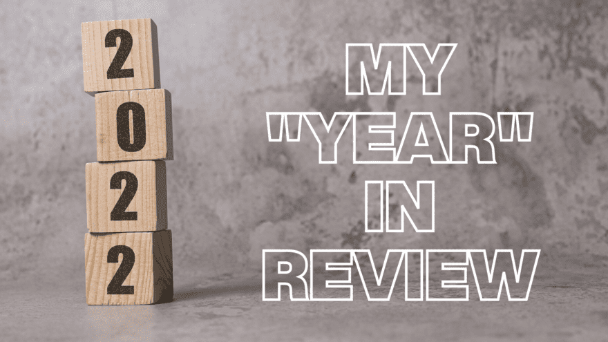 2022: My "Year" in Review