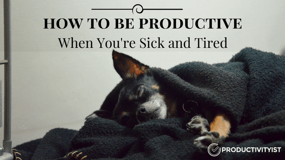 How To Be Productive When You're Sick and Tired_banner