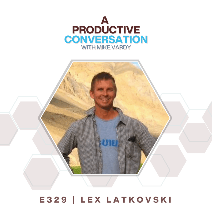 Episode 329: This Amazing Adventure Called Life with Lex Latkovski