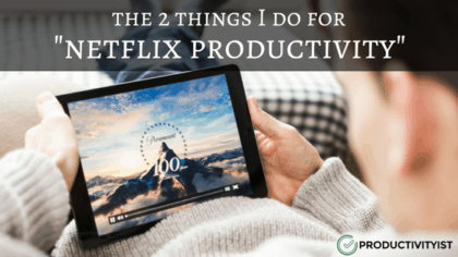 The 2 Things I Do For Netflix Productivity_banner